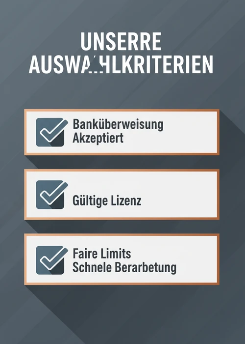 Auswahlkriterien für Casinos mit Banküberweisung: Banküberweisung akzeptiert, gültige Lizenz, faire Limits und schnelle Bearbeitung.
